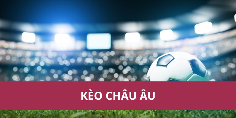 Kèo Châu Âu: Cược Thắng, Hòa, Thua Đơn Giản Trong Bóng Đá 1 Kèo Châu Âu: Cược Thắng, Hòa, Thua Đơn Giản Trong Bóng Đá