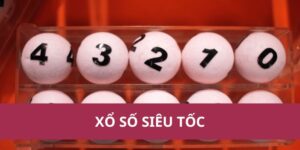Xổ Số Siêu Tốc: Cơ Hội Trúng Thưởng Nhanh Và Hấp Dẫn